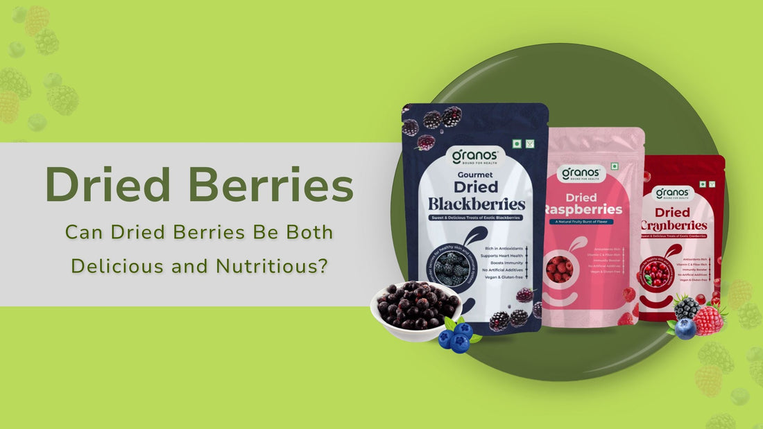 Can Dried Berries Really Boost Your Health and Taste?