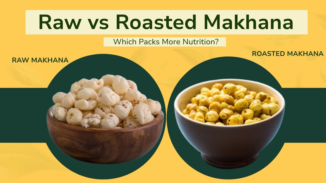 How Does Raw Makhana Compare to Roasted Makhana Nutritionally?