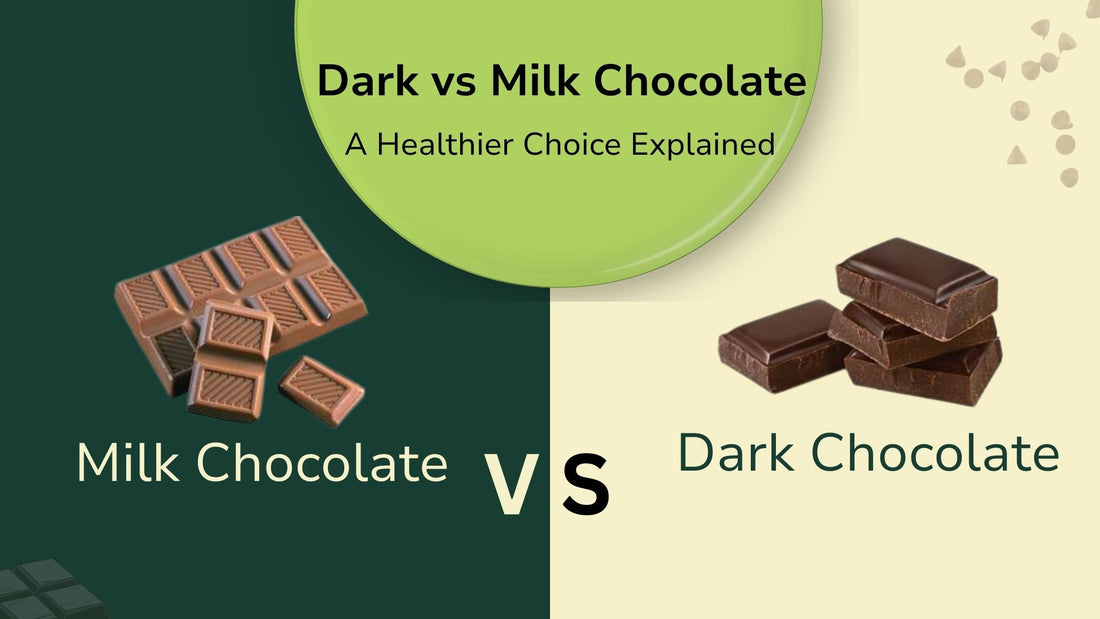 Dark Chocolate vs Milk Chocolate – Which Is Healthier for You?